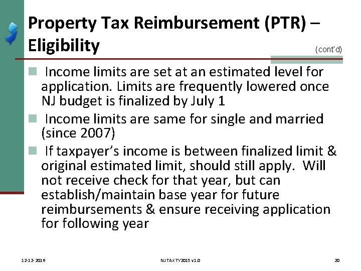 Property Tax Reimbursement (PTR) – Eligibility (cont’d) n Income limits are set at an