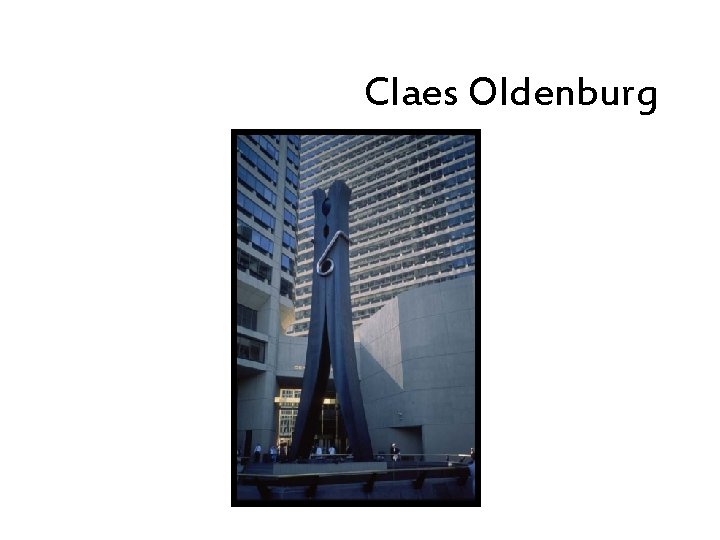 Claes Oldenburg 
