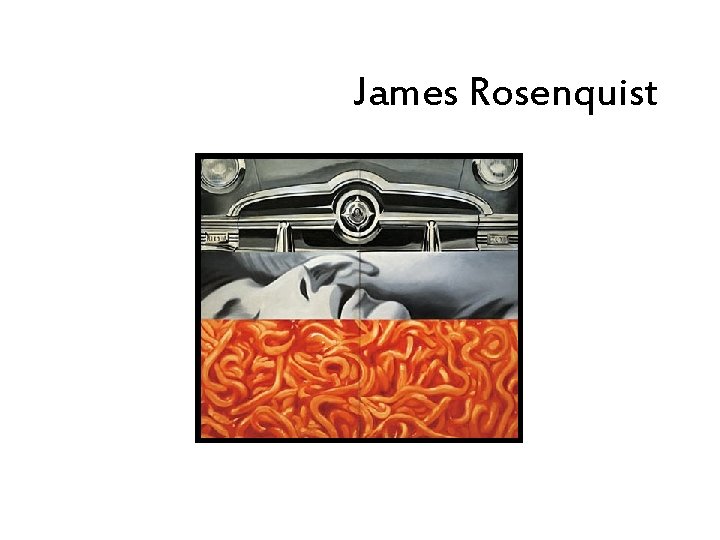 James Rosenquist 