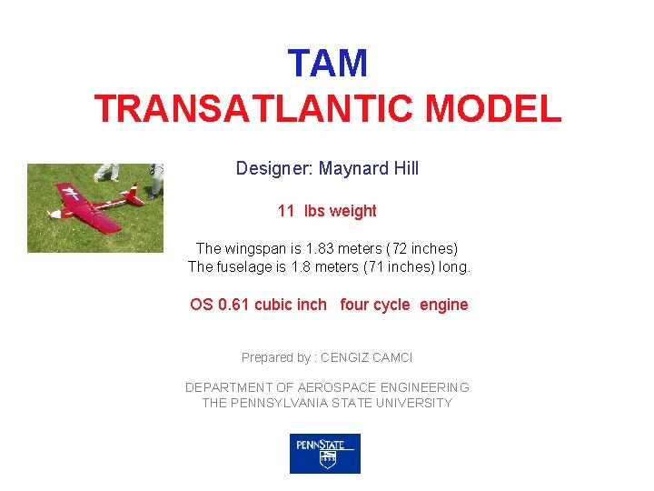 TAM TRANSATLANTIC MODEL Designer: Maynard Hill 11 lbs weight The wingspan is 1. 83