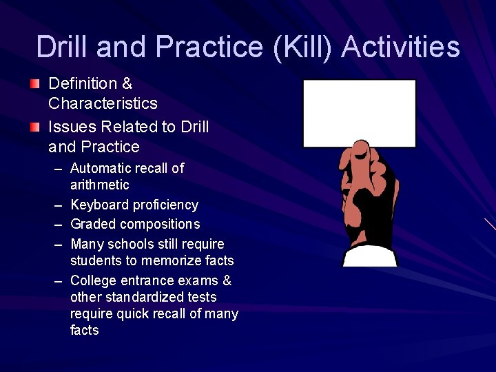 Drill and Practice (Kill) Activities Definition & Characteristics Issues Related to Drill and Practice