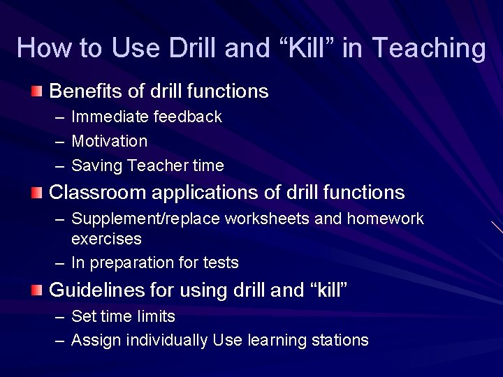 How to Use Drill and “Kill” in Teaching Benefits of drill functions – –