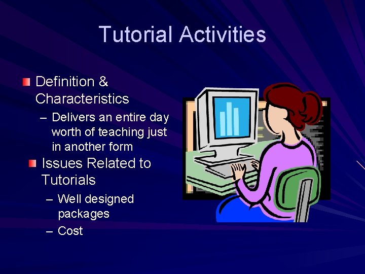 Tutorial Activities Definition & Characteristics – Delivers an entire day worth of teaching just