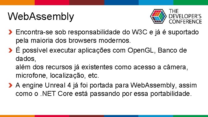 Web. Assembly Encontra-se sob responsabilidade do W 3 C e já é suportado pela
