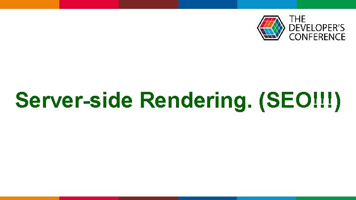 Server-side Rendering. (SEO!!!) Globalcode – Open 4 education 
