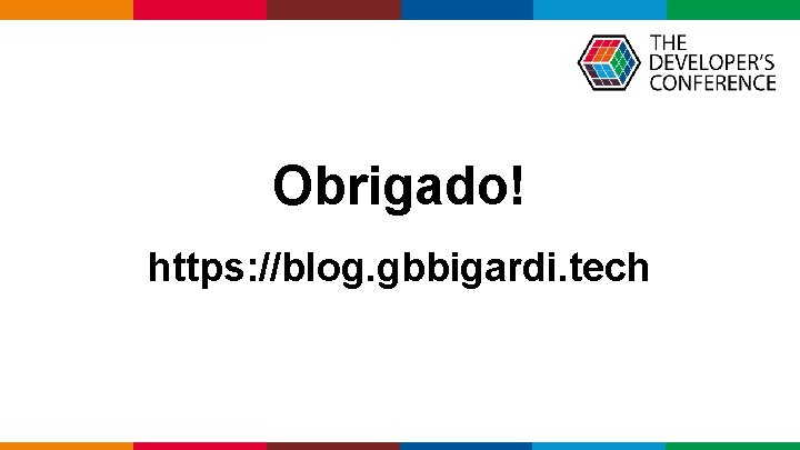 Obrigado! https: //blog. gbbigardi. tech Globalcode – Open 4 education 