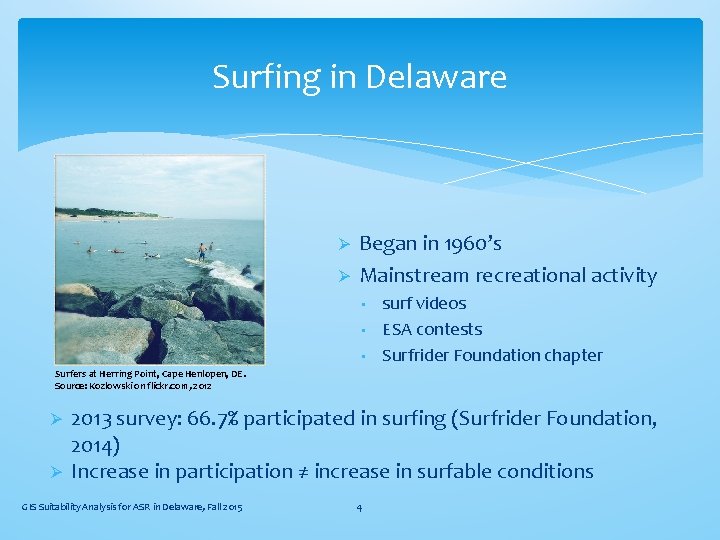 Surfing in Delaware Ø Ø Began in 1960’s Mainstream recreational activity • • •