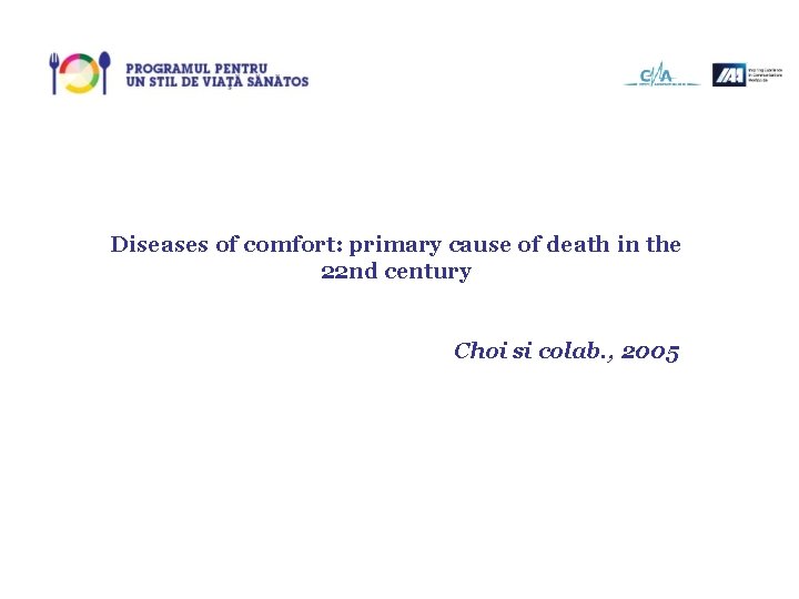 Diseases of comfort: primary cause of death in the 22 nd century Choi si