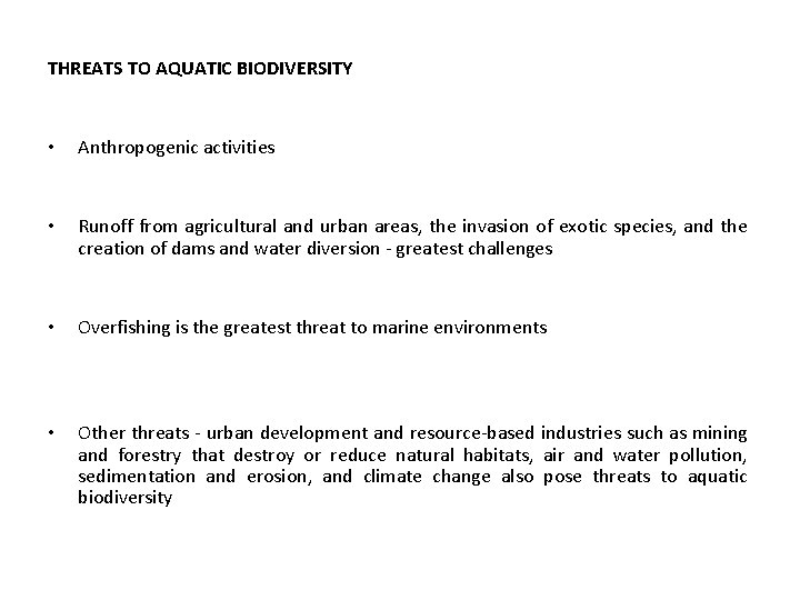 THREATS TO AQUATIC BIODIVERSITY • Anthropogenic activities • Runoff from agricultural and urban areas,