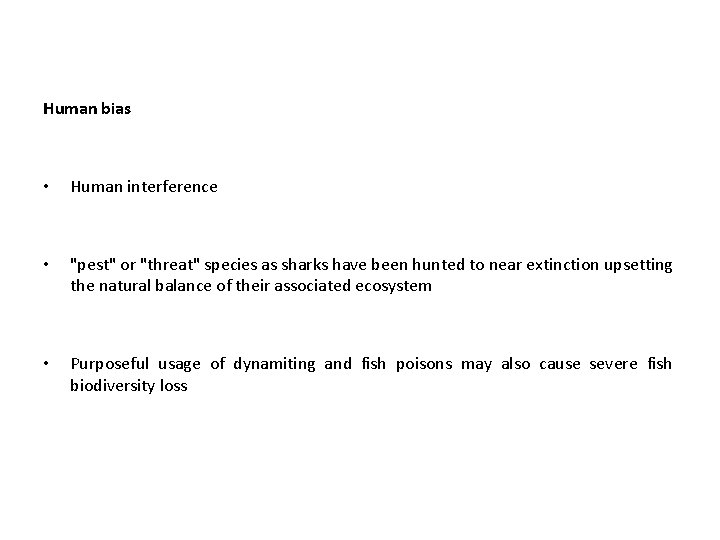 Human bias • Human interference • "pest" or "threat" species as sharks have been