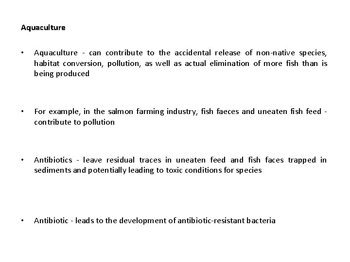 Aquaculture • Aquaculture - can contribute to the accidental release of non-native species, habitat