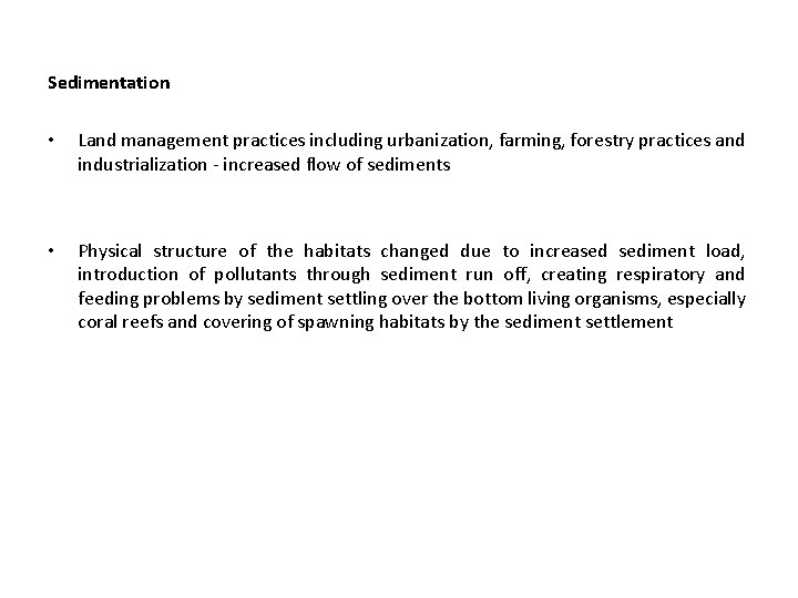 Sedimentation • Land management practices including urbanization, farming, forestry practices and industrialization - increased