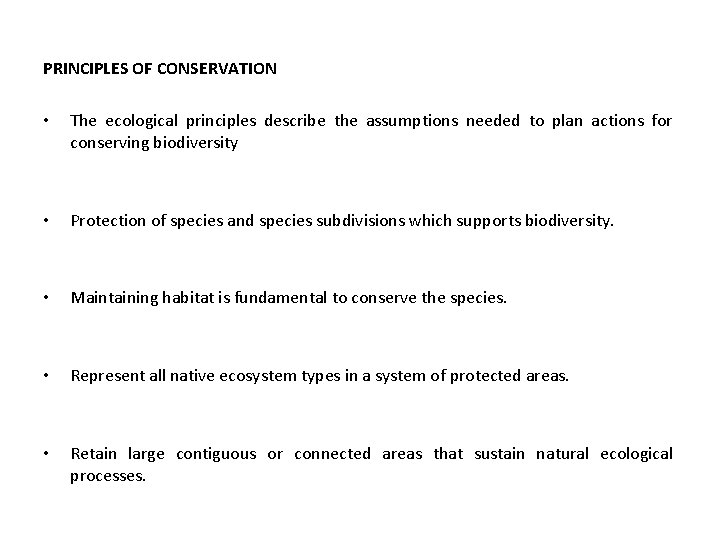 PRINCIPLES OF CONSERVATION • The ecological principles describe the assumptions needed to plan actions