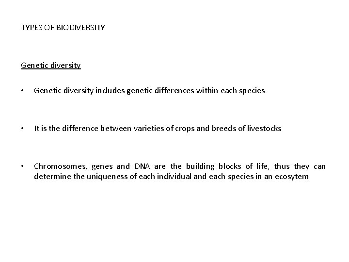 TYPES OF BIODIVERSITY Genetic diversity • Genetic diversity includes genetic differences within each species