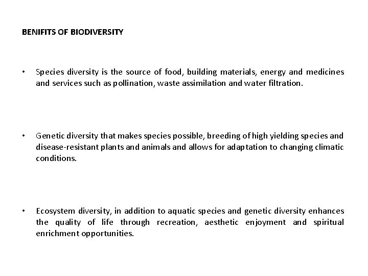 BENIFITS OF BIODIVERSITY • Species diversity is the source of food, building materials, energy