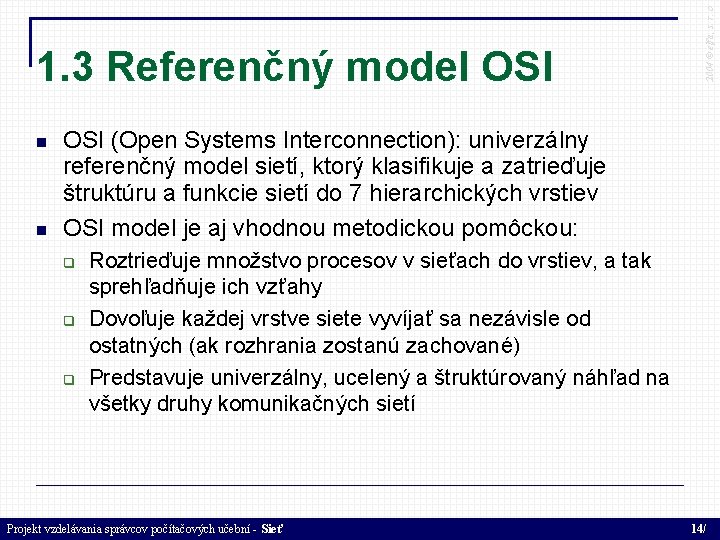  2004 © elfa, s. r. o 1. 3 Referenčný model OSI (Open Systems