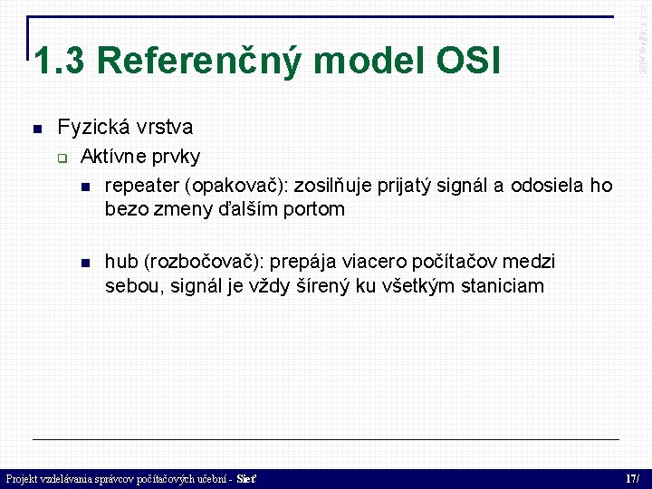  2004 © elfa, s. r. o 1. 3 Referenčný model OSI Fyzická vrstva