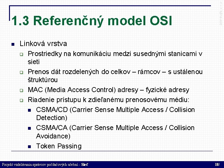  2004 © elfa, s. r. o 1. 3 Referenčný model OSI Linková vrstva