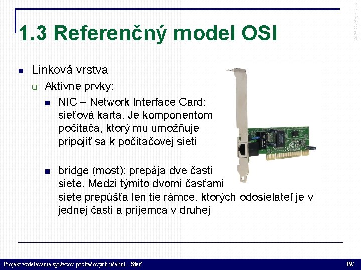  2004 © elfa, s. r. o 1. 3 Referenčný model OSI Linková vrstva