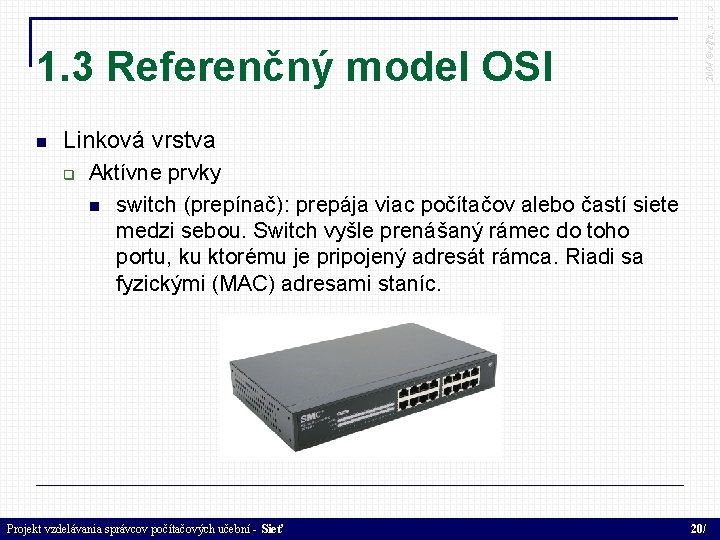  2004 © elfa, s. r. o 1. 3 Referenčný model OSI Linková vrstva