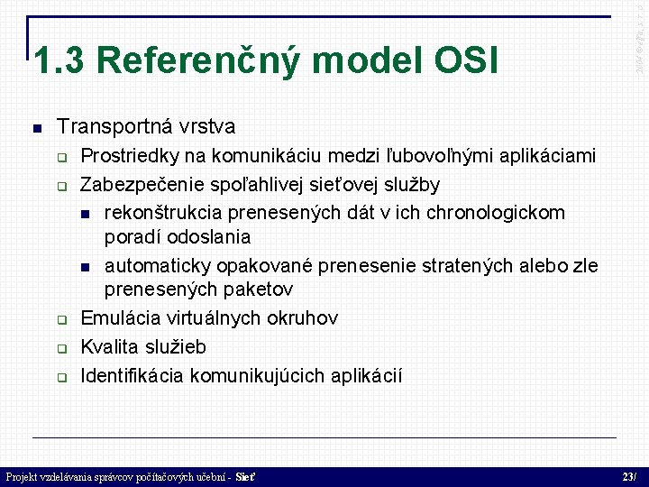  2004 © elfa, s. r. o 1. 3 Referenčný model OSI Transportná vrstva