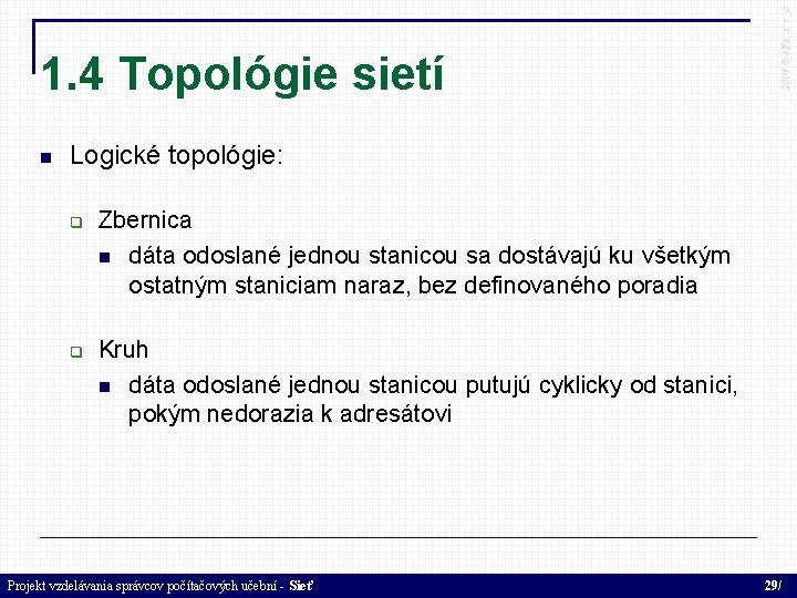  2004 © elfa, s. r. o 1. 4 Topológie sietí Logické topológie: Zbernica