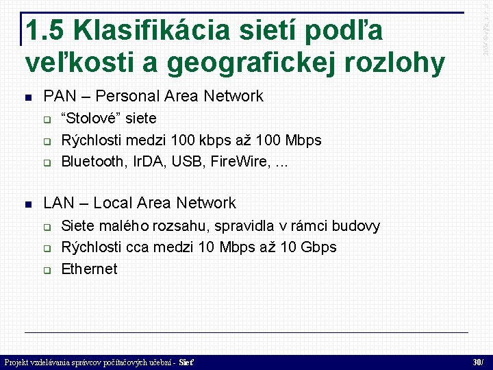  PAN – Personal Area Network 2004 © elfa, s. r. o 1. 5