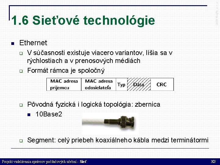  2004 © elfa, s. r. o 1. 6 Sieťové technológie Ethernet V súčasnosti