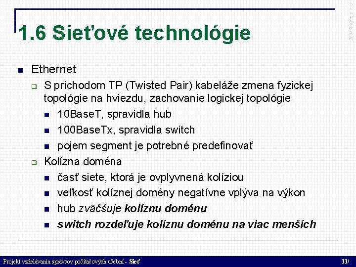  2004 © elfa, s. r. o 1. 6 Sieťové technológie Ethernet S príchodom