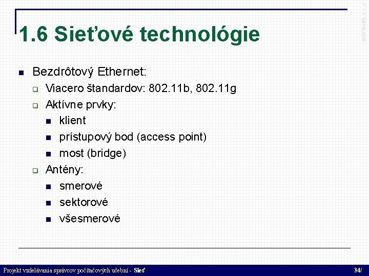  2004 © elfa, s. r. o 1. 6 Sieťové technológie Bezdrôtový Ethernet: Viacero