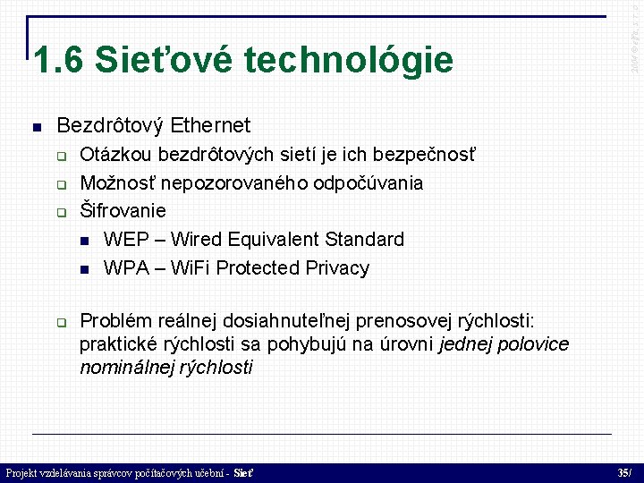  2004 © elfa, s. r. o 1. 6 Sieťové technológie Bezdrôtový Ethernet Otázkou