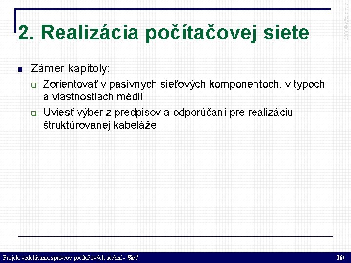  2004 © elfa, s. r. o 2. Realizácia počítačovej siete Zámer kapitoly: Zorientovať