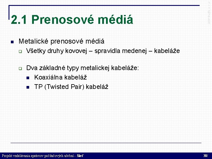  2004 © elfa, s. r. o 2. 1 Prenosové médiá Metalické prenosové médiá