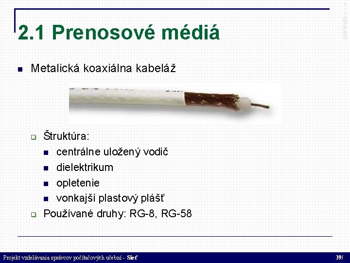  2004 © elfa, s. r. o 2. 1 Prenosové médiá Metalická koaxiálna kabeláž