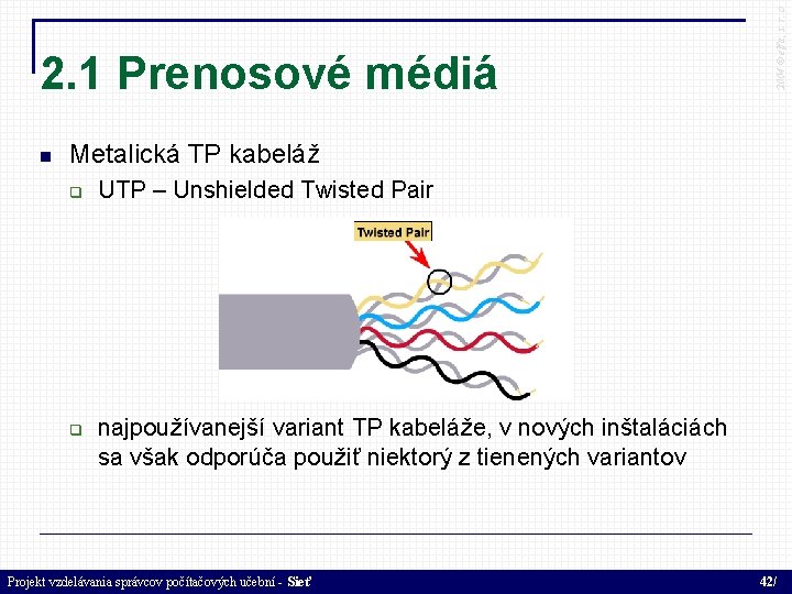  2004 © elfa, s. r. o 2. 1 Prenosové médiá Metalická TP kabeláž