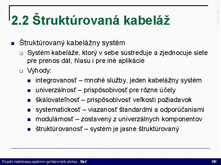  2004 © elfa, s. r. o 2. 2 Štruktúrovaná kabeláž Štruktúrovaný kabelážny systém