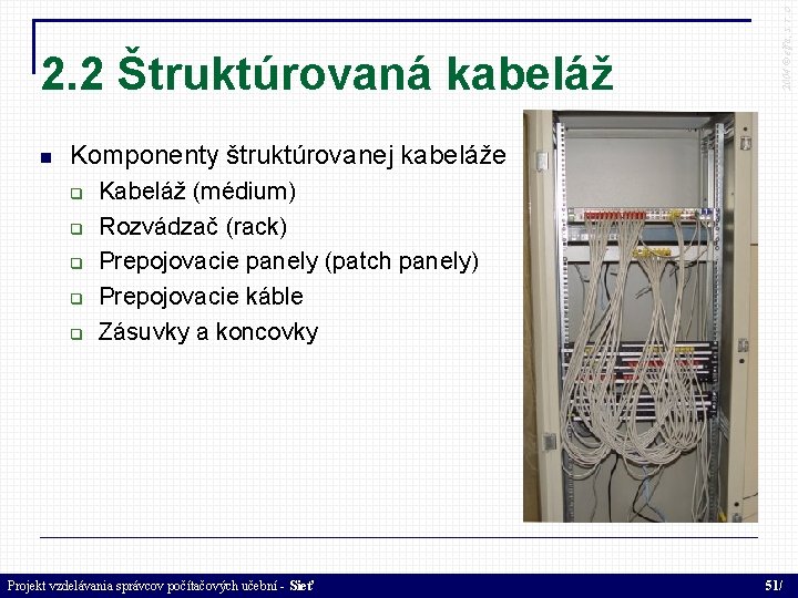  2004 © elfa, s. r. o 2. 2 Štruktúrovaná kabeláž Komponenty štruktúrovanej kabeláže