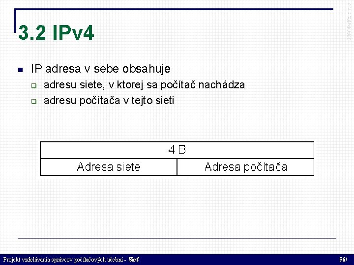  2004 © elfa, s. r. o 3. 2 IPv 4 IP adresa v