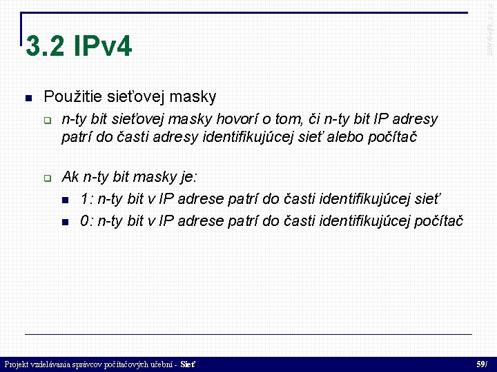  2004 © elfa, s. r. o 3. 2 IPv 4 Použitie sieťovej masky