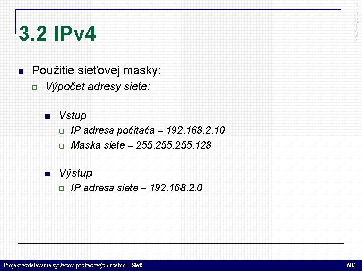  2004 © elfa, s. r. o 3. 2 IPv 4 Použitie sieťovej masky: