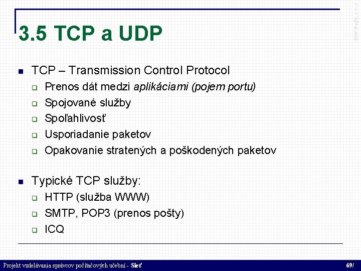  TCP – Transmission Control Protocol 2004 © elfa, s. r. o 3. 5