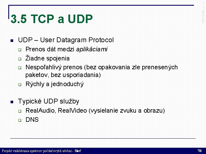  UDP – User Datagram Protocol 2004 © elfa, s. r. o 3. 5