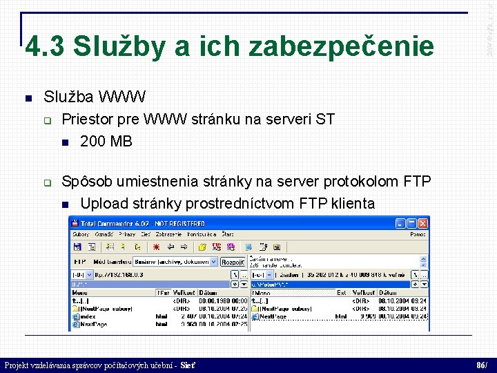  2004 © elfa, s. r. o 4. 3 Služby a ich zabezpečenie Služba