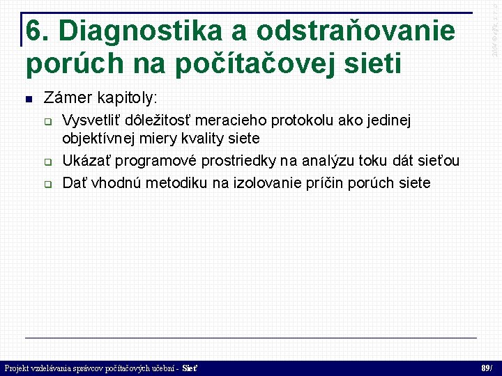  2004 © elfa, s. r. o 6. Diagnostika a odstraňovanie porúch na počítačovej