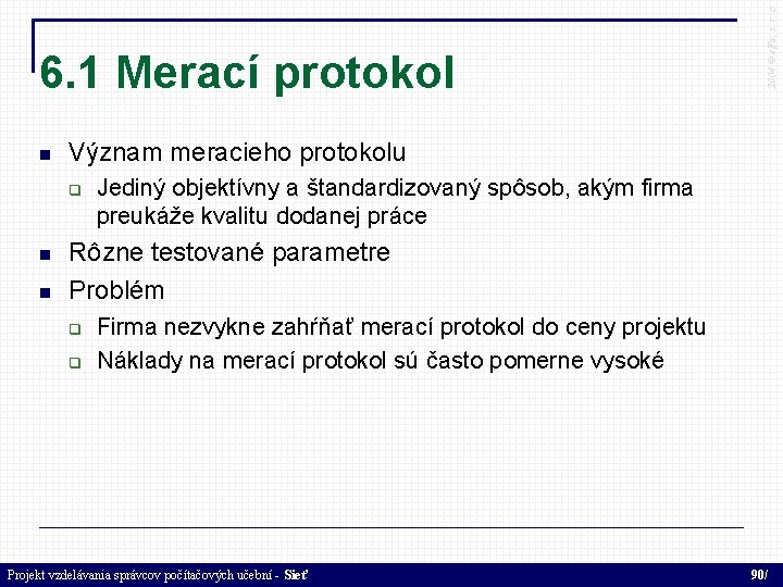  Význam meracieho protokolu 2004 © elfa, s. r. o 6. 1 Merací protokol