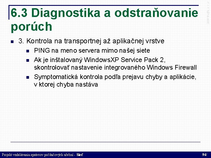  2004 © elfa, s. r. o 6. 3 Diagnostika a odstraňovanie porúch 3.