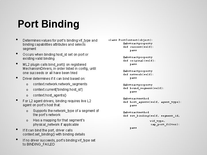 Port Binding • • Determines values for port’s binding: vif_type and binding: capabilities attributes