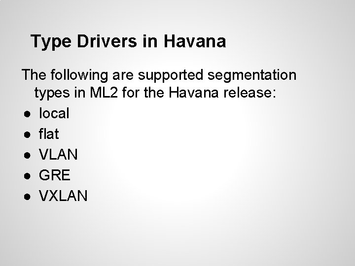 Type Drivers in Havana The following are supported segmentation types in ML 2 for