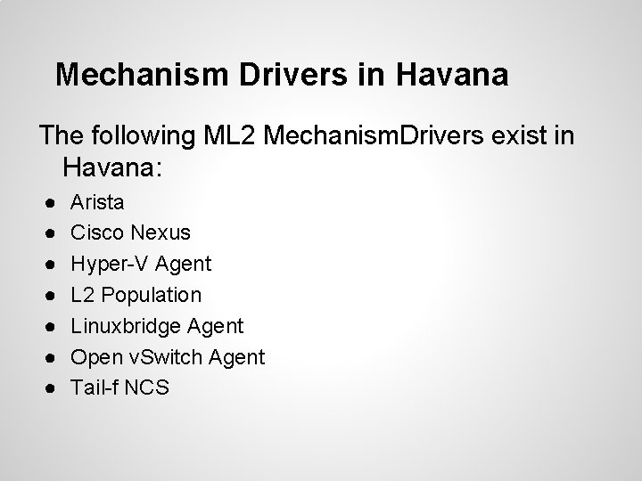 Mechanism Drivers in Havana The following ML 2 Mechanism. Drivers exist in Havana: ●