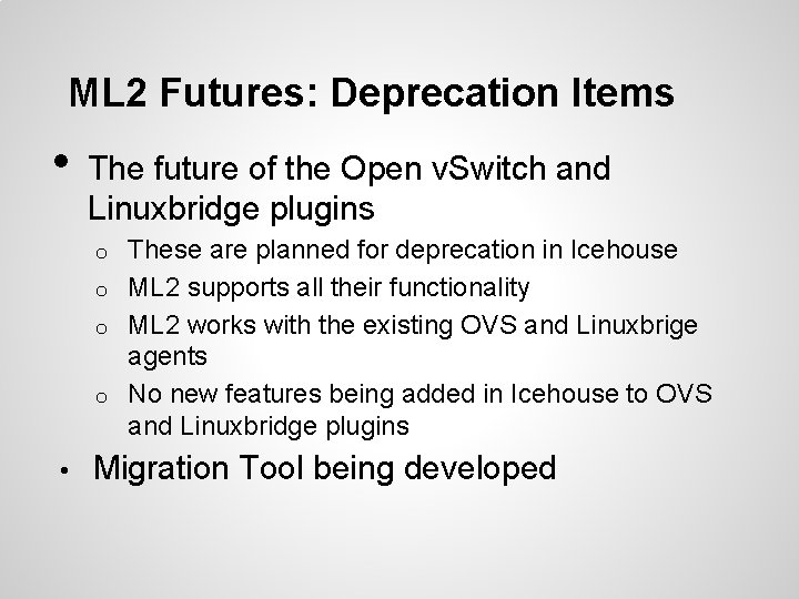 ML 2 Futures: Deprecation Items • The future of the Open v. Switch and